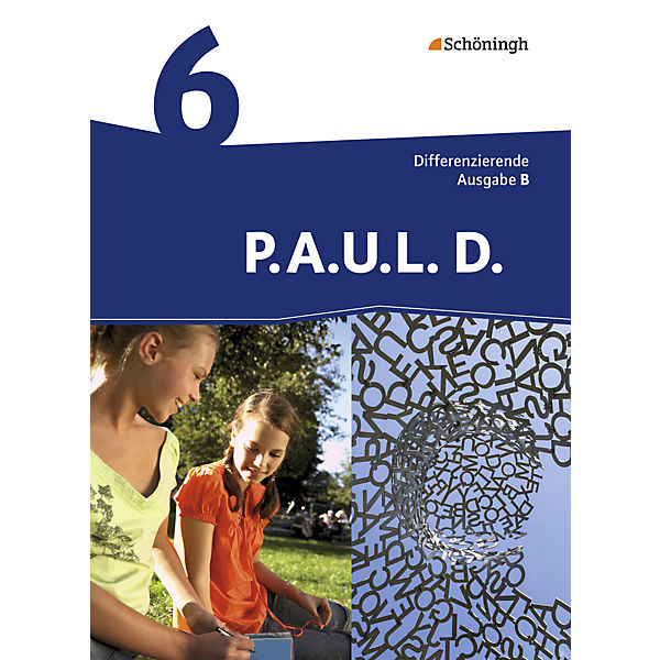 P.A.U.L. D., Differenzierende Ausgabe B: 6. Klasse, Schülerbuch