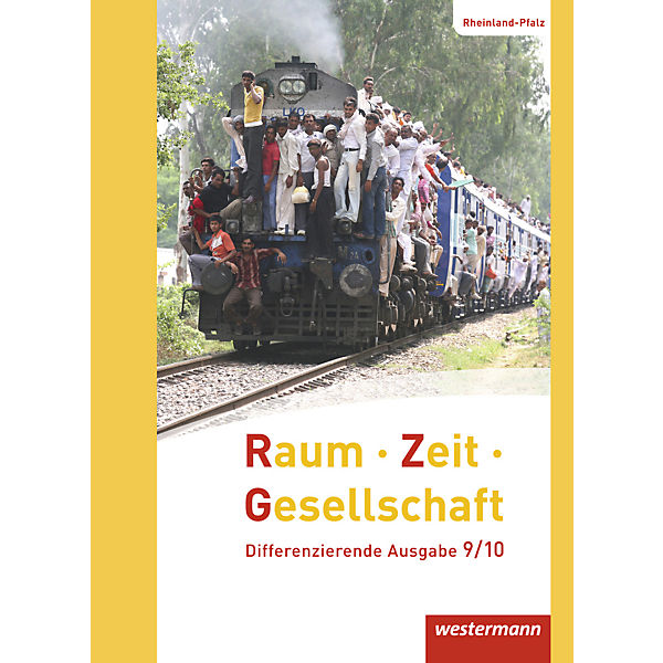 Raum - Zeit - Gesellschaft, Differenzierende Ausgabe Rheinland-Pfalz 2016: 9./10. Schuljahr, Schülerband