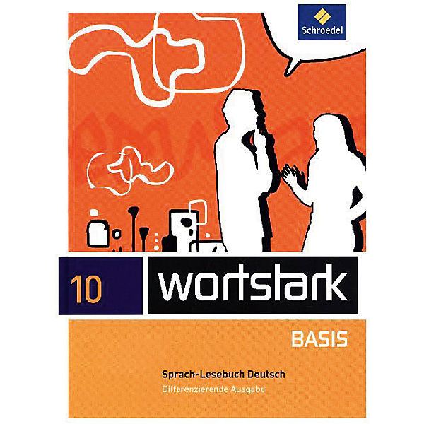 wortstark Basis, Differenzierende Ausgabe (2012): 10. Klasse, Sprach-Lesebuch Deutsch