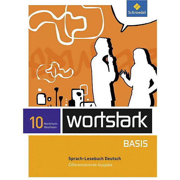 wortstark Basis, Differenzierende Ausgabe Nordrhein-Westfalen (2012): 10. Klasse, Sprach-Lesebuch Deutsch