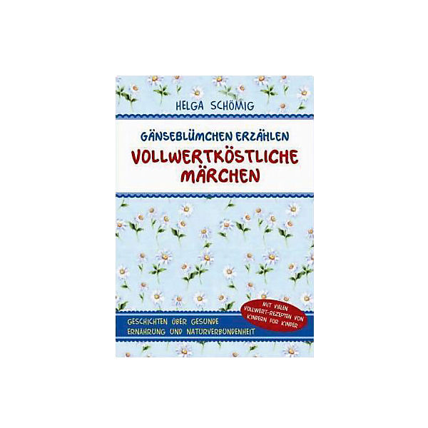 Gänseblümchen erzählen vollwertköstliche Märchen