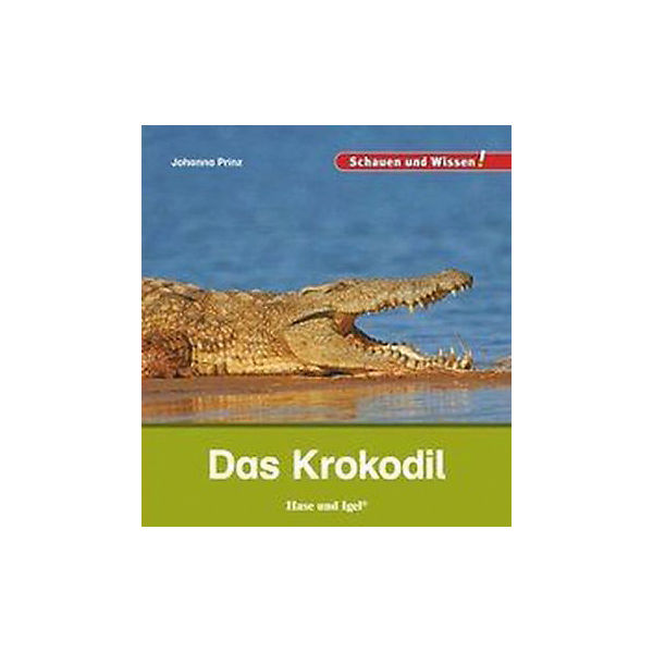 Schauen und Wissen: Das Krokodil