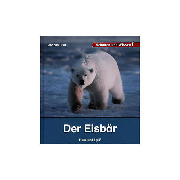 Schauen und Wissen: Der Eisbär
