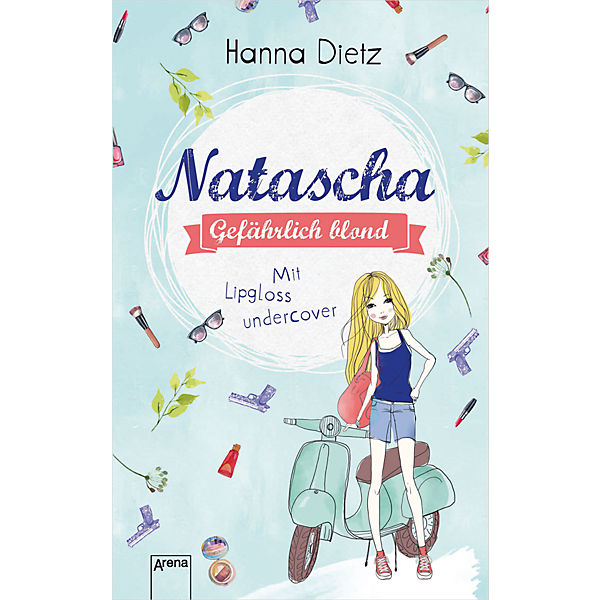 Natascha - Gefährlich blond: Mit Lipgloss undercover
