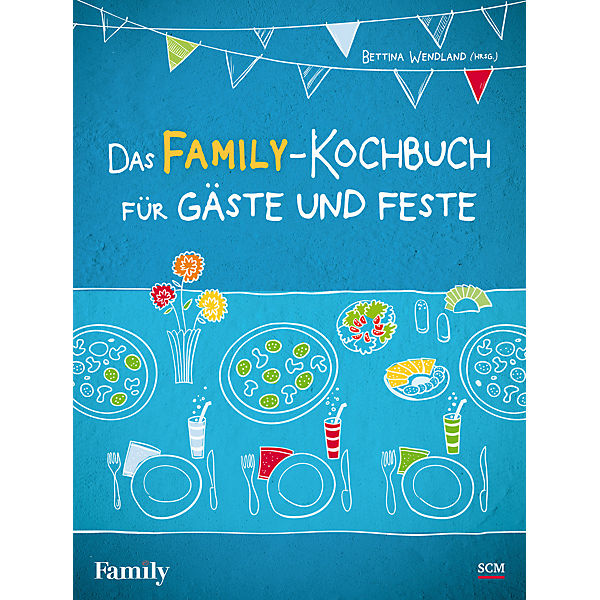 Das FAMILY-Kochbuch für Gäste und Feste