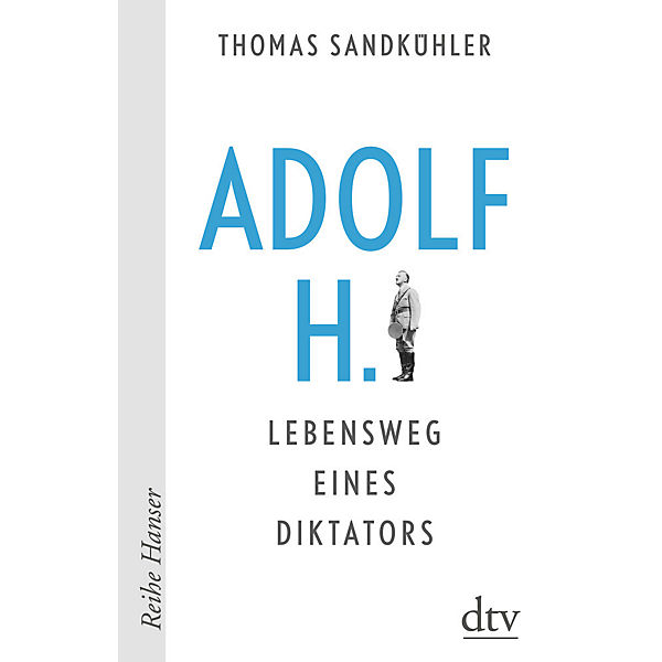 Adolf H. - Lebensweg eines Diktators