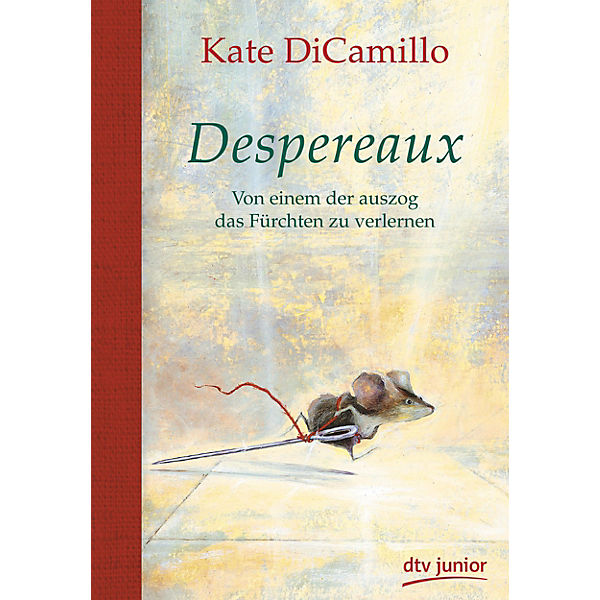 Despereaux: Von einem, der auszog das Fürchten zu verlernen