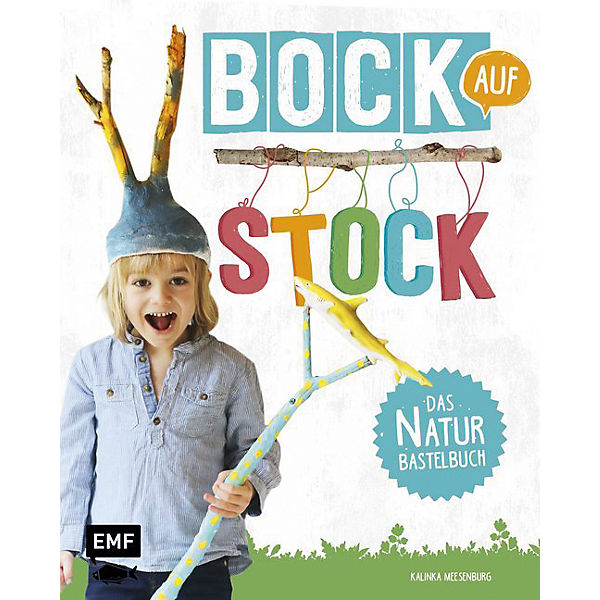 Bock auf Stock: Das Naturbastelbuch