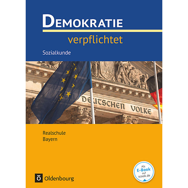 Demokratie verpflichtet, Ausgabe Realschule Bayern, Neubearbeitung: 10. Jahrgangsstufe - Lehr- und Arbeitsbuch