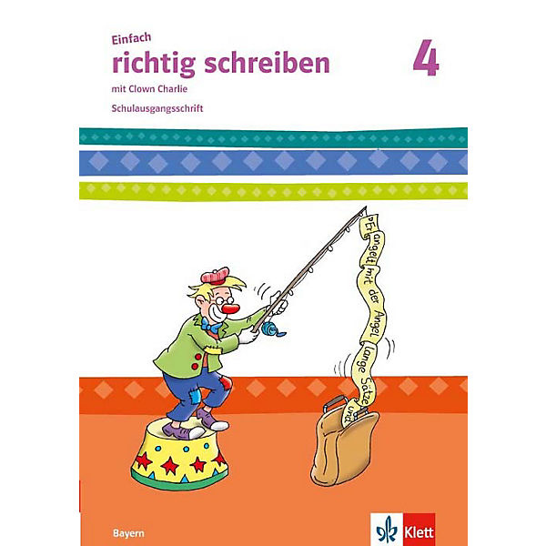 Einfach richtig schreiben mit Clown Charlie, Ausgabe Bayern: 4. Schuljahr, Schreiblehrgang in Schulausgangsschrift