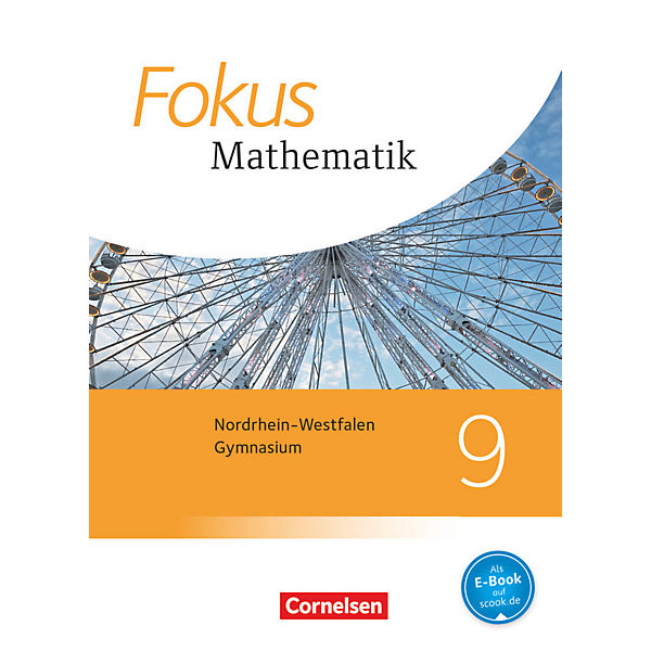 Fokus Mathematik, Kernlehrpläne Gymnasium Nordrhein-Westfalen, Neubearbeitung: 9. Schuljahr, Schülerbuch