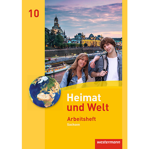 Heimat und Welt, Ausgabe 2011 Sachsen: 10. Schuljahr, Arbeitsheft
