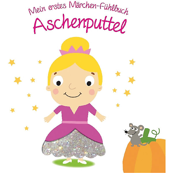 Mein erstes Märchen-Fühlbuch: Aschenputtel