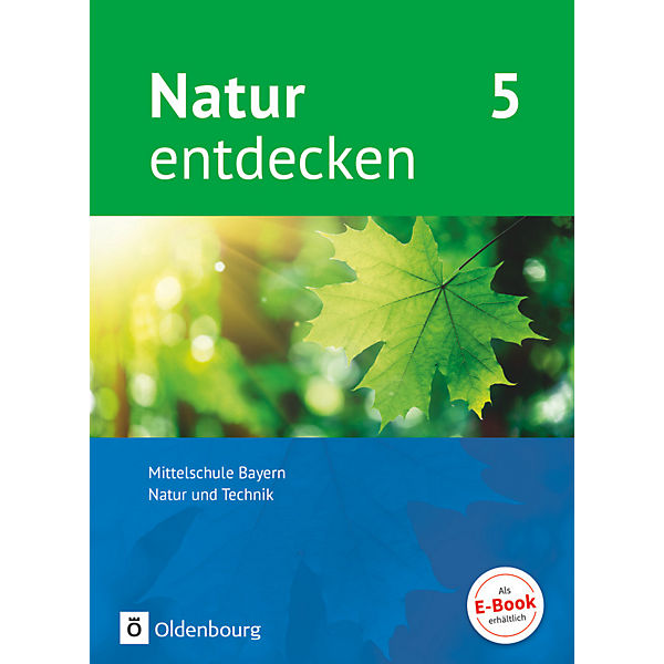 Natur entdecken, Mittelschule Bayern - Neubearbeitung 2017: 5. Jahrgangsstufe, Schülerbuch