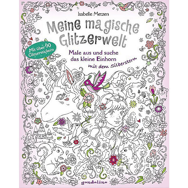 Meine magische Glitzerwelt: Male aus und suche das kleine Einhorn mit dem Silberstern