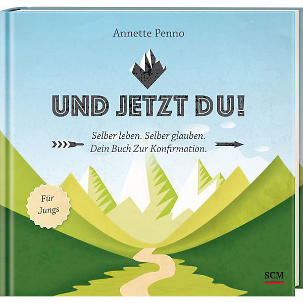 Und jetzt du! Für Jungs - Selber leben. Selber glauben. Dein Buch zur Konfirmation.