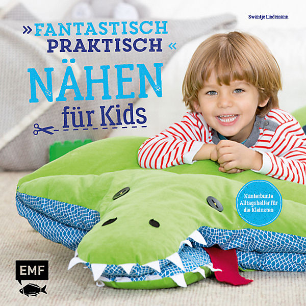 Fantastisch praktisch: Nähen für Kids