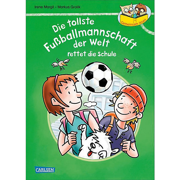 Gemeinsam lesen: Die tollste Fußballmannschaft der Welt rettet die Schule