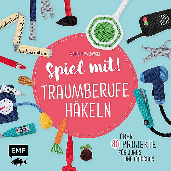 Spiel mit! Traumberufe häkeln