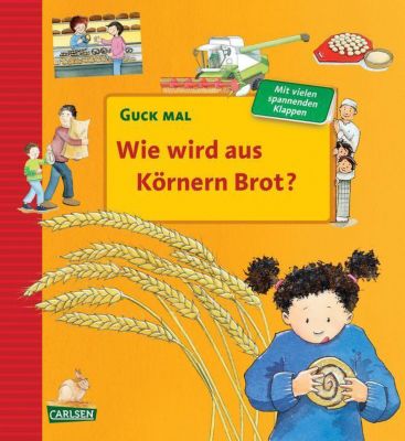 Buch - Guck mal: Wie wird aus K�rnern Brot?