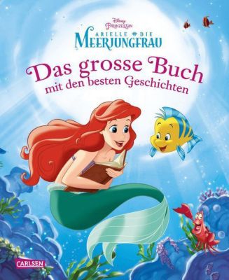 Disney Prinzessin: Arielle, die Meerjungfrau - Das gro�e Buch mit den besten Geschichten