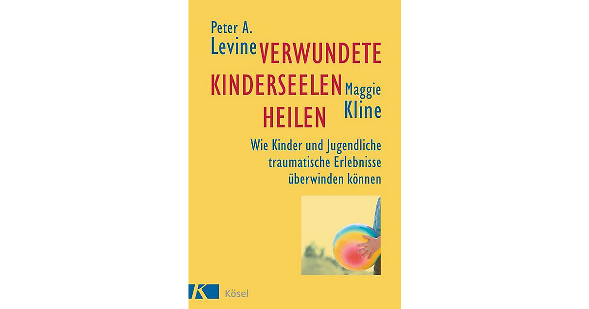 Kösel · Verwundete Kinderseelen heilen Kösel · Verwundete Kinderseelen heilen