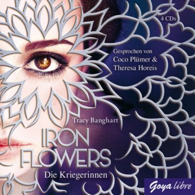Iron Flowers: Die Kriegerinnen, 4 Audio-CDs H�rbuch
