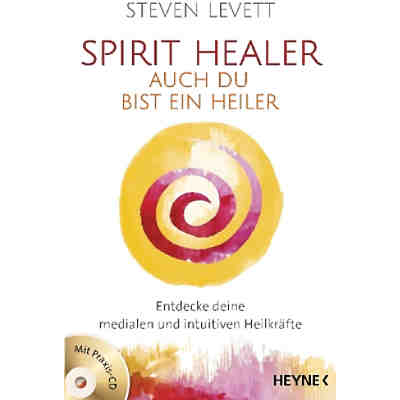 Spirit Healer: Auch du bist ein Heiler, mit Audio-CD
