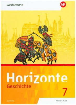 Buch - Horizonte, Geschichte Realschule Bayern 2017: 7. Schuljahr, Sch�lerband