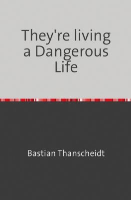 Buch - Theyre living a Dangerous Life