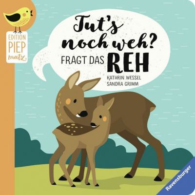 Buch - Edition Piepmatz: Tuts noch weh?, fragt das Reh