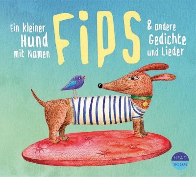 Ein kleiner Hund mit Namen Fips & andere Gedichte und Lieder, 1 Audio-CD Hrbuch