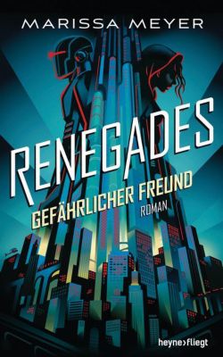 Buch - Renegades: Gefährlicher Freund, Band 1