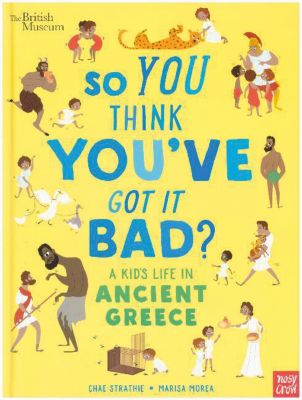 Buch - So You Think Youve Got It Bad? - A Kids Life in Ancient Greece