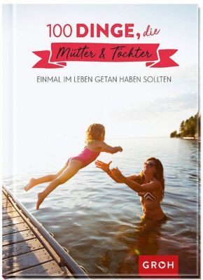 Buch - 100 Dinge, die Mütter & Töchter einmal im Leben getan haben sollten
