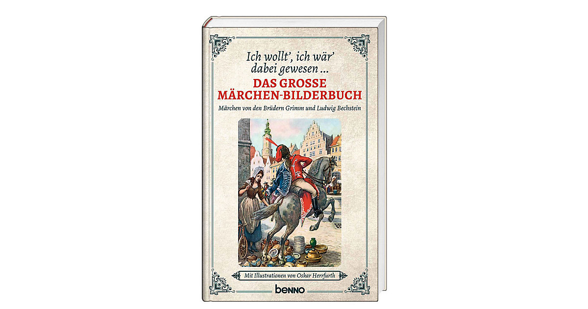 Buch - Ich wollt´ ich wär´ dabei gewesen ...: Das große Märchen-Bilderbuch