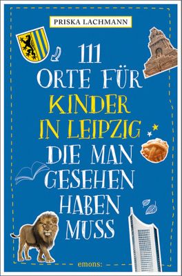 Buch - 111 Orte Kinder in Leipzig, die man gesehen haben muss Kinder