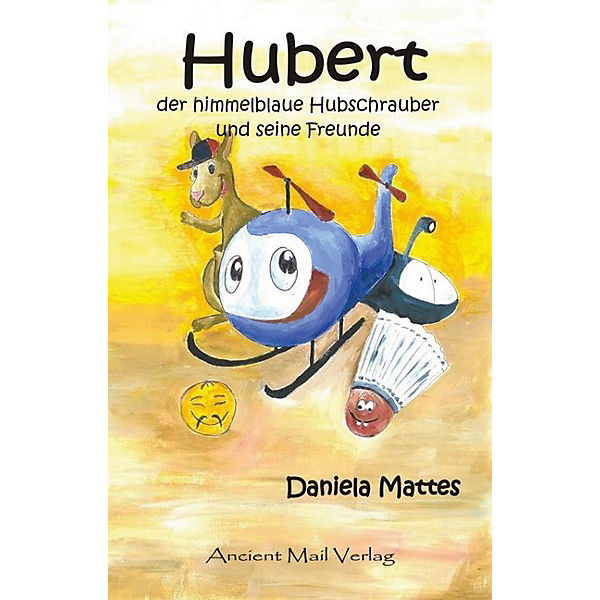 Hubert der himmelblaue Hubschrauber und seine Freunde