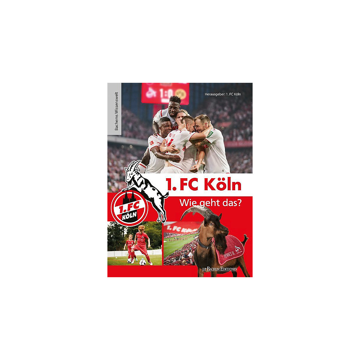 J. P. Bachem Verlag 1. FC Köln Wie geht das?