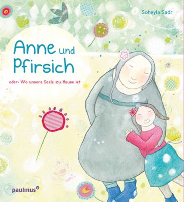 Anne und Pfirsich oder Wo unsere Seele zu Hause ist