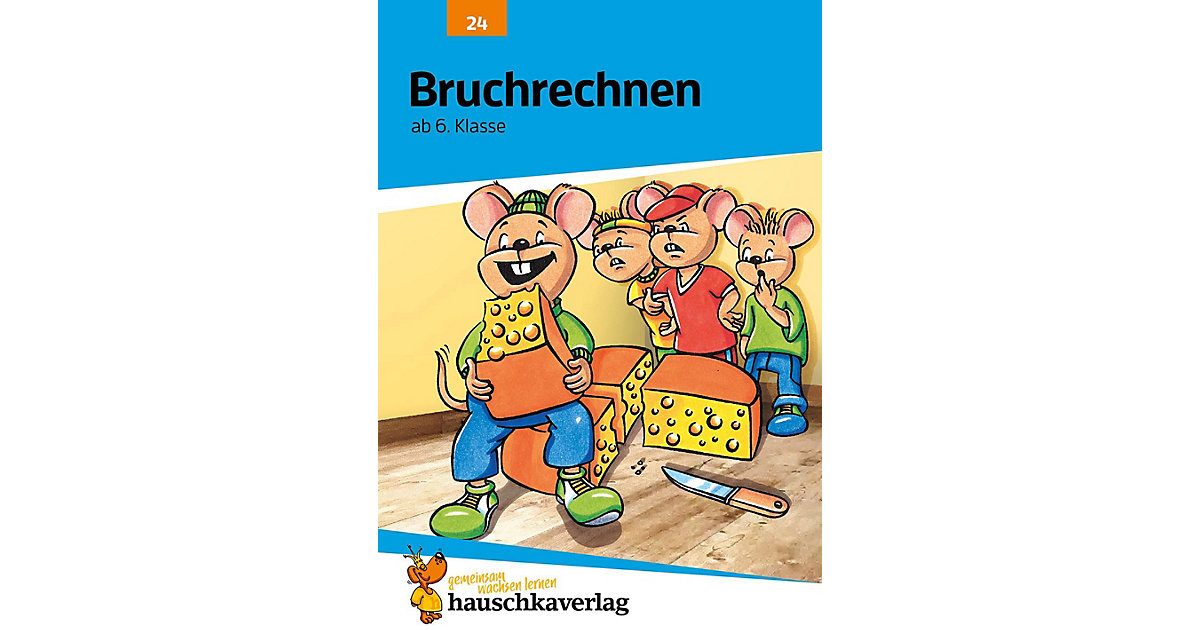 Hauschka Verlag · Bruchrechnen, Addition und Subtraktion ab 6. Klasse Hauschka Verlag · Bruchrechnen, Addition und Subtraktion ab 6. Klasse
