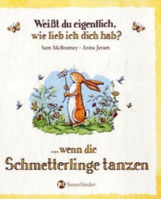 Weißt du eigentlich, wie lieb ich dich hab?wenn die Schmetterlinge