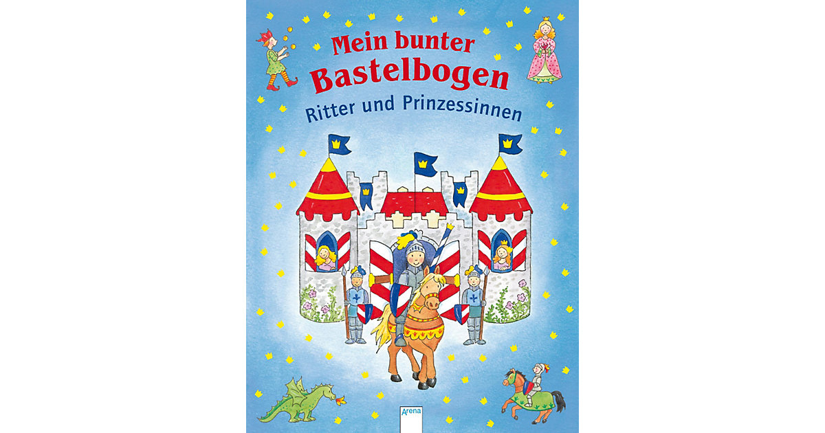 Mein bunter Bastelbogen - Ritter und Prinzessinnen Mein bunter Bastelbogen - Ritter und Prinzessinnen