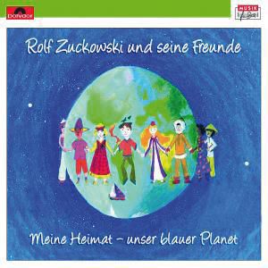 CD Rolf Zuckowski und seine Freunde: Meine Heimat - unser blauer Planet Hrbuch