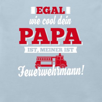 Spruche Kind Egal Wie Cool Dein Papa Meiner Ist Feuerwehrmann Baby T Shirt Kurzarm T Shirts T Shirts Fur Kinder Mytoys