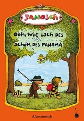 Oh, wie schön ist Panama Ooh, wie isch des schön, des Panama, Janosch