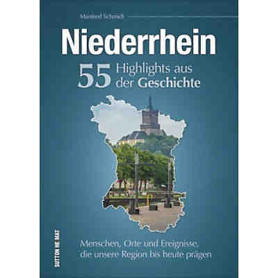 Niederrhein. 55 Highlights aus der Geschichte