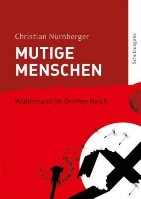 Buch - Mutige Menschen: Widerstand im Dritten Reich, Schulausgabe