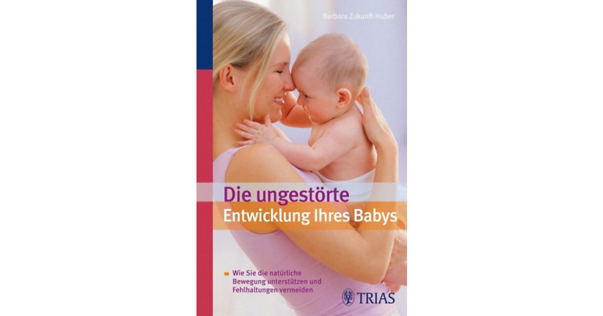 Trias Verlag · Die ungestörte Entwicklung Ihres Babys Trias Verlag · Die ungestörte Entwicklung Ihres Babys