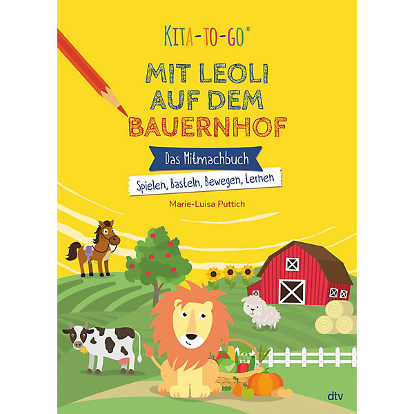 Kita-to-Go: Mit Leoli auf dem Bauernhof - Das Mitmachbuch - Spielen, Basteln, Bewegen, Lernen